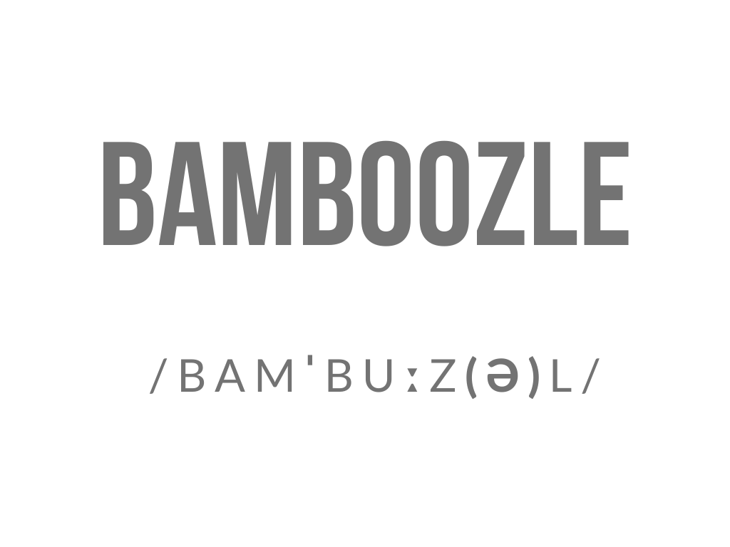 Разговорный английский. Что значит bamboozle и чем оно может вам грозить